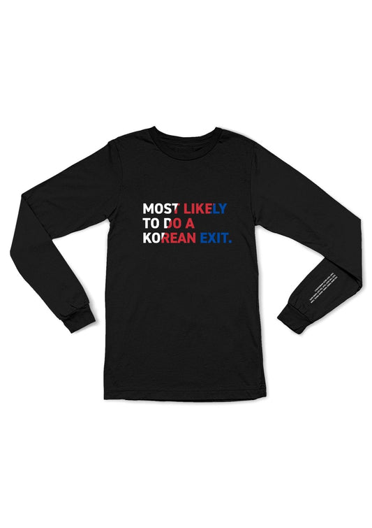 Most Likely To Do A Korean Exit — Long Sleeve Tee